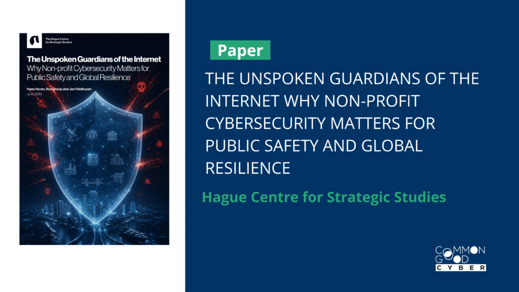 The Unspoken Guardians of the Internet Why Non-profit Cybersecurity Matters for Public Safety and Global Resilience Hans Horan, Ron Stoop and Jan Feldhusen